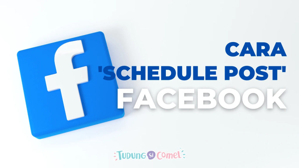 Cara untuk Schedule Post di Facebook Page