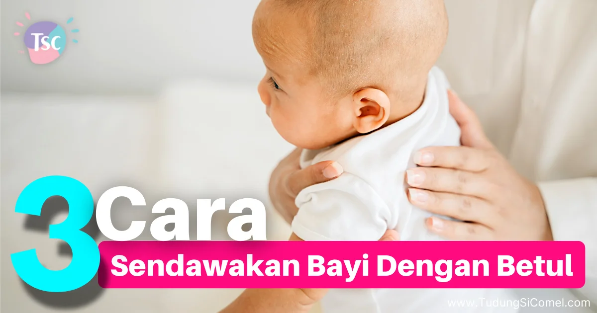 cara sendawakan bayi dengan betul