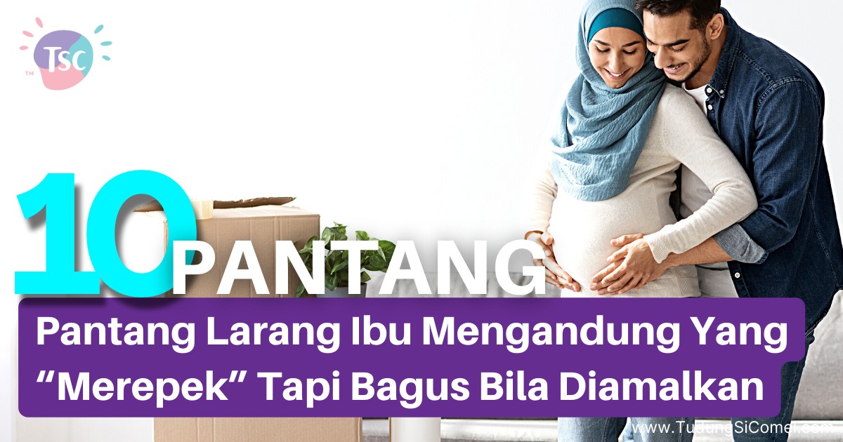 10 Pantang Larang Ibu Mengandung Yang “Merepek” Tapi Bagus Bila Diamalkan