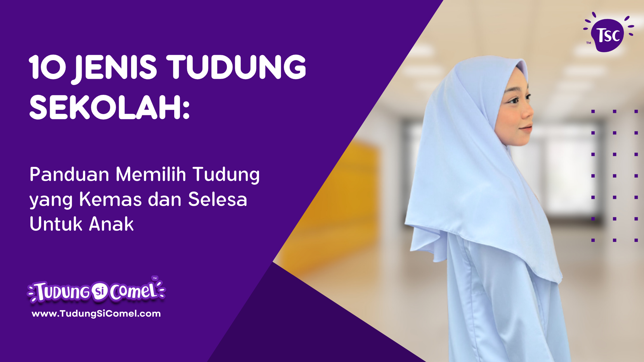 10 Jenis Tudung Sekolah